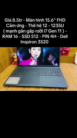 - Dell Inspiron 3520 - Core i5 thế hệ 12 - Màn hình cảm ứng - PIN 4 - 5 giờ. - Core i5 thế hệ 12 - 1235U  - Turbo 4.4 Ghz ( 12 CPUs - 12 MBK - Mạnh hơn i7 Gen 11 tới 29.7%   ) - RAM : 16 GB  - SSD : Nvme 512 GB. - VGA : UHD Xe Graphics. - Màn hình : 15.6 Full HD Touch - Cảm ứng mượt . - PIN : 4 - 5 giờ -  Còn đến 98% sức khoẻ -  39.7K/40.5K mWh . - Sạc Zin - Túi CS - Chuột .... - Bảo hành : 01 tháng - Test 07 ngày ( Có thể gia hạn lên đến 1 năm ) - Xuất xứ : Chính hãng Dell - Chỉ có : 8.5 triệu.  #laptopquan10 #xuhuong #laptophungdung79 #kỷniệmxưa #laptopdell 