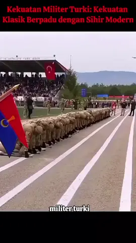 Kekuatan Militer Turki: Kekuatan Klasik Berpadu dengan Sihir Modern #militerturki #kesejahteraanturki #keterampilan 