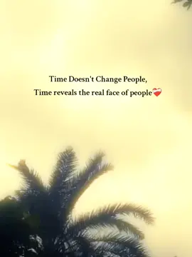 Time Doesn't Change People, Time reveals the real face of #foryou #sadquotes #deepfeelings #emotional #relatable 