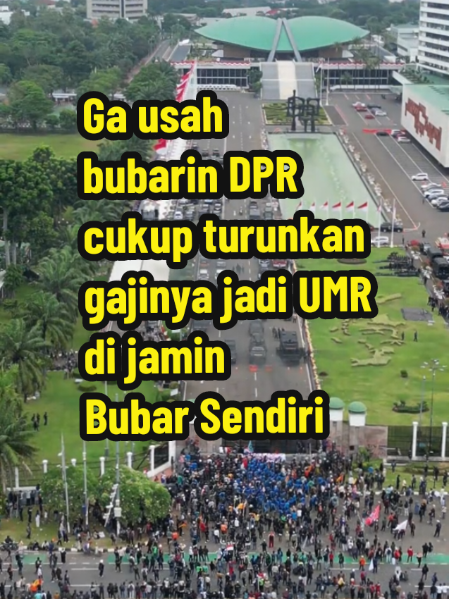 ga usah bubarin DPR cukup turunkan gajinya jadi UMR nanti jg pada walk out sendiri 😁 #demo #demodpr #ngakak #fypシ 