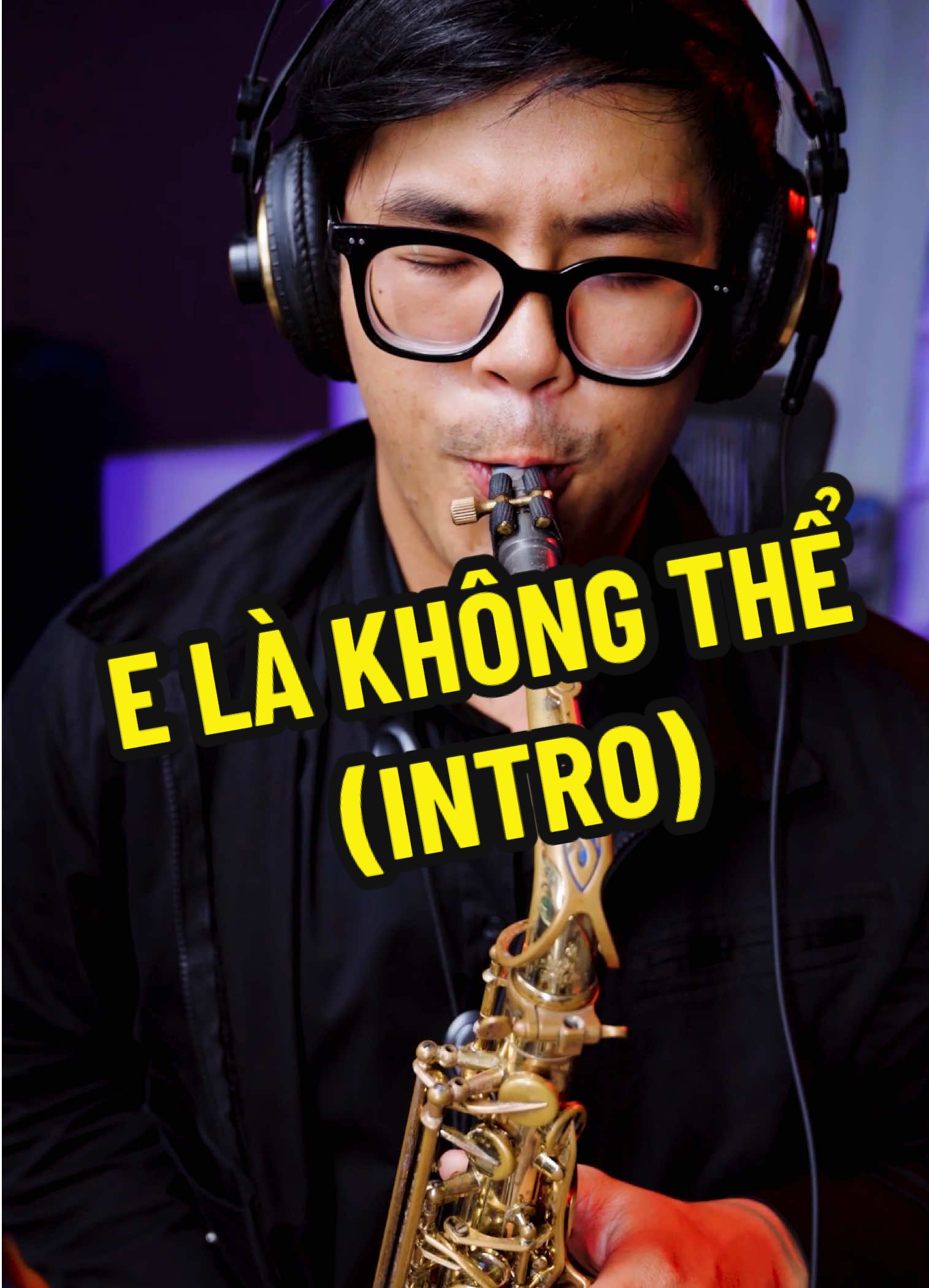 Trả lời @Ba Của Bối 🍀 intro E là không thể cover đoạn intro cuae a Hữu Tài Saxophone #elakhongthe #saxophone #hoangtrinhsaxophone #music #fyp 