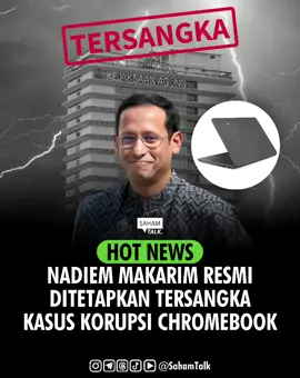 Kejaksaan Agung resmi menetapkan Nadiem Makarim (Eks Mendikbudristek) sebagai tersangka dalam kasus korupsi pengadaan laptop Chromebook. 🔥