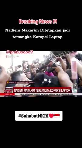 Breaking News !!! Nadiem Makarim di tetapkan jadi tersangka Koropsi Laptop !!! #fypvidioviraltiktok_fyp_foryou #sahabatnkri #fypage #fyppppppppppppppppppppppp #nadiemmakarim 