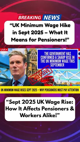 UK Minimum Wage Rises Sept 2025 – Why Pensioners Must Pay Attention!” SA00 #MinimumWageUK #UKPensions #CostOfLiving #UKWorkers #Uk 