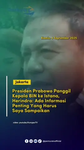 Presiden Prabowo Panggil Kepala BIN ke Istana, Herindra: Ada Informasi Yang Harus Saya Sampaikan Kepala Badan Intelijen Negara (BIN), Muhammad Herindra, tiba di Istana Merdeka, Jakarta, pada Kamis (4/9/2025) siang, dalam rangka memenuhi undangan Presiden RI, Prabowo Subianto. Dalam keterangannya sebelum memasuki Istana, Herindra mengungkapkan ada informasi penting yang harus Ia sampaikan, 