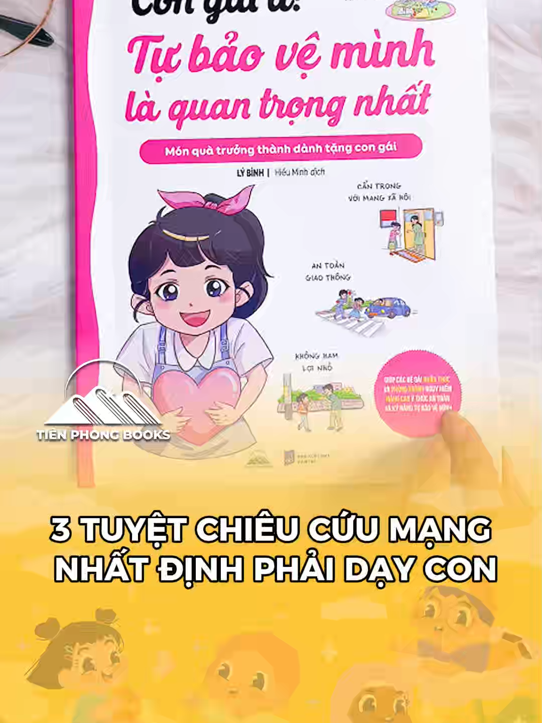 3 tuyệt chiêu cứu mạng nhất định phải dạy con. #tienphongbooks #nuoidaycon #sachhay #congaiatubaoveminhlaquantrongnhat