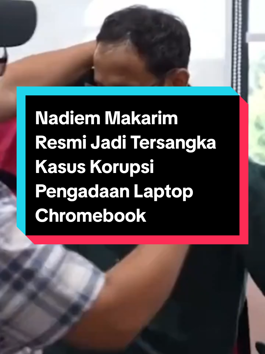 Nadiem Makarim Resmi Jadi Tersangka Kasus Korupsi Pengadaan Laptop Chromebook #mendikbudristek  #kejaksaan  #tersangka  #fyp 