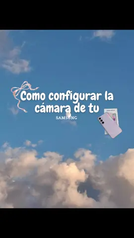 Como configurar la cámara de tu Samsung (A55)🎀 kikiwoo #samsung #bonito #foryou #aesthetico🤌 #Viral 