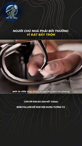 NGƯỜI CHỦ NHÀ PHẢI BỒI THƯỜNG VÌ ĐẶT BẪY TRỘM #LearnOnTikTok #xh #khampha #khoahoc #fyp 