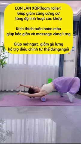 CON LĂN XỐP(foam roller)  Giúp giảm căng cứng cơ tăng độ linh hoạt các khớp Kích thích tuần hoàn máu giúp kéo giãn và massage vùng lưng Giúp mở ngực, giảm gù lưng hỗ trợ điều chỉnh tư thế đứng/ngồi#conlanxoptaplung #foamroller #gulung #tuanhoanmau #massage 