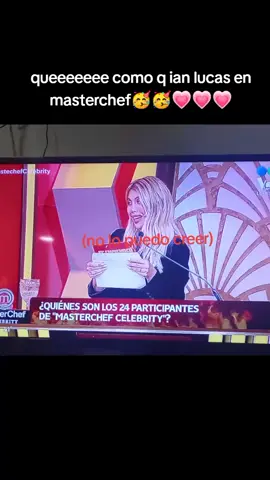 a me de🥳💗 xd perdón por mi grito #masterchef #ianlucas #masterchefcelebrity 