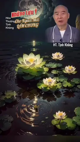 Những Lưu Ý Không Tốt Cho Người Mới Lâm Chung (HT. Tịnh Không)