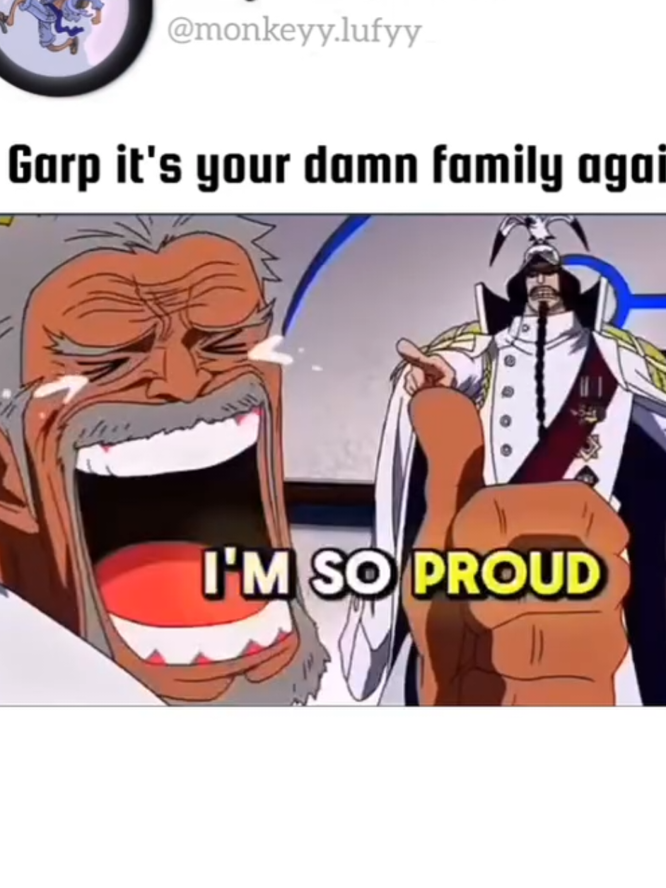 Garp it's your damn family again....😂😂😂 #onepiece #onepieceedit #funnytiktok #garp #luffy 