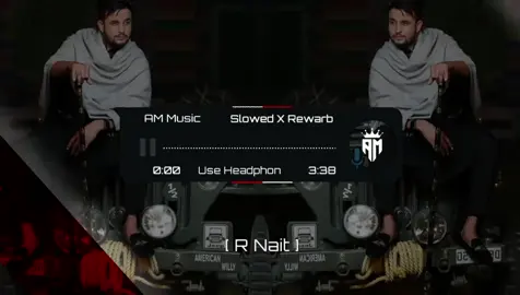 R Nait song slowed Rewarb  [ Use Headphon 🎧 ] #foryou #viral_video #fyp #100kviews 