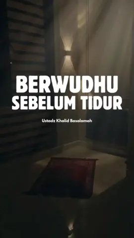 BERWUDHU SEBELUM TIDUR  Ustadz Khalid Basalamah  #kajiansingkat #nasehatislami  #ceramahsingkat #ustadzkhalidbasalamah 