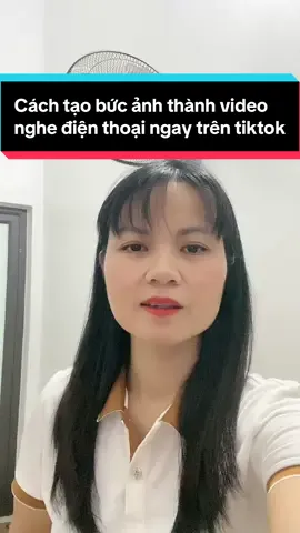 Cách tạo bức ảnh thành video nghe điện thoại ngay trên tikok. Hiệu ứng. Calling effect #NguyenHang  #huongdanbanhangonline  #phunubacgiang  #xuhuongtiktok 