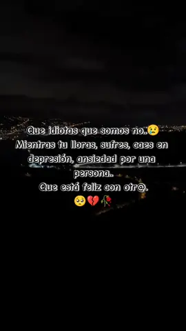 #frases_de_desaamor💔🥀🥺#paratiiiiiiiiiiiiiiiiiiiiiiiiiiiiiii #tiktokviral 