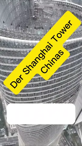 Das dritthöchste Gebäude der Welt - Chinas höchster Shanghai Center Tower #welt #shanghaitower #foryoupagе #shanghai #pyp 