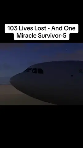 103 Lives Lost - And One Miracle Survivor-5 #Flight #lost 