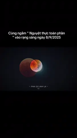 Hóng NGUYỆT THỰC TOÀN PHẦN nhé mn ơi . Lên lịch live cjo cả nhà 🥰#xuhuong #trending #bautroi #thongdiepcuocsong  #CapCut 