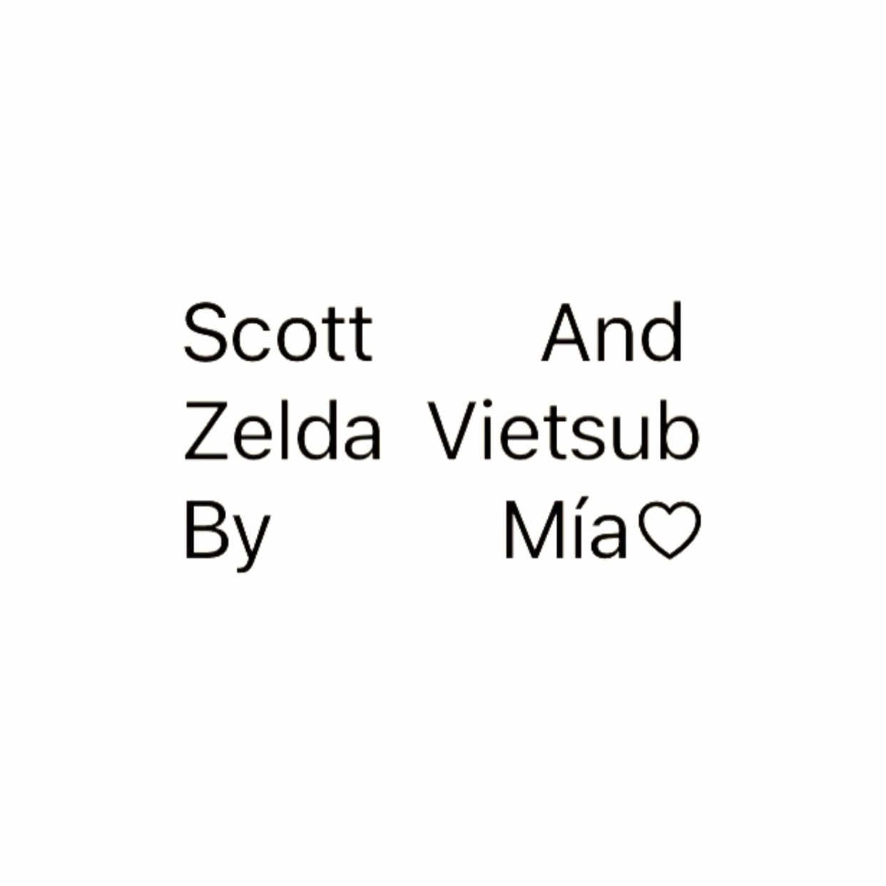 Scott And Zelda Vietsub By Mía♡ #Mía♡ #fbtxuhuong #scottandzelda #vietsub #music 