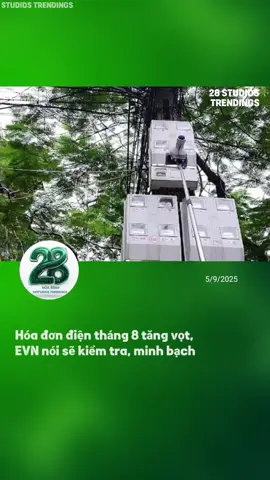 Hóa đơn điện tháng 8 tăng vọt, EVN nói sẽ kiểm tra, minh bạch #28studiostrendings 