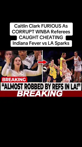 Caitlin Clark FURIOUS As CORRUPT WNBA Referees CAUGHT CHEATING Indiana Fever vs LA Sparks #caitlinclark #WNBA #fyp #viral 