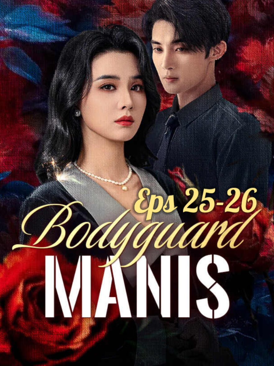 Eps 25-26 | Bodyguard manis #dramachina #dramaupdate #dramaterbaru #nontonditiktok #fypシ゚viral 