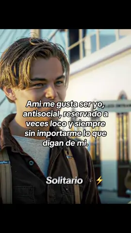 Ami me gusta ser yo, antisocial, reservado a veces loco y siempre sin importarme lo que digan de mi.#reflexion #paratiiiiiiiiiiiiiiiiiiiiiiiiiiiiiiiiii #literalmente #fypシ゚viral #caballeros #solitario🕷️⚡️ #leonardodicaprio 