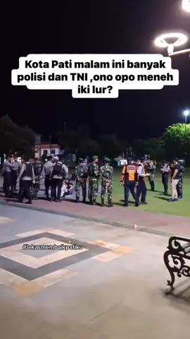 bapak polisi dan TNI patroli di alun-alun pati, semoga pati tetap aman dan damai #wonglucunepati #wargapati #pati #polisi #tni 