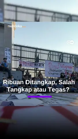 Ribuan Demonstran Ditangkap: Kekhilafan Polisi atau Tindakan Represif? #Merdekadotcom #mdkdw25