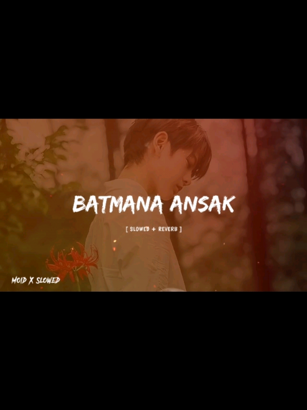 ( Batmana Ansak ) Full Remix Song Slowed And Reverb 🥺🎧🥀 #unfreezemyacount #duet #100k #dontunderreviewmyvideo #viral #fyp #batmanaansak #sherni #viralvideo #moidxslowed #unfreezemyacount 