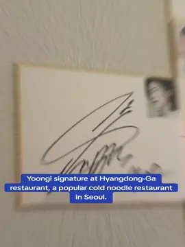 Yoongi signature at Hyangdong-Ga restaurant, a popular cold noodle restaurant in Seoul.#SUGA#BTS 