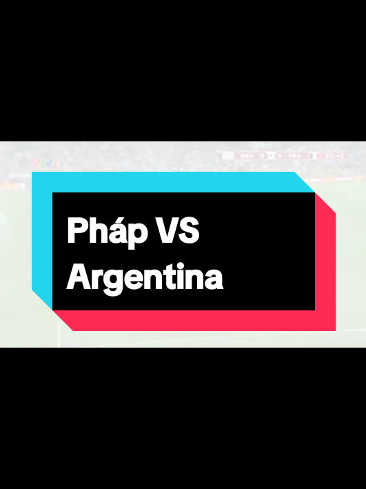 Chung Kết WC2022 Pháp VS Argentina #xuhuong  #foryou  #fyp  #bongda 