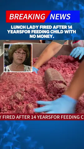 LUNCH LADY FIRED AFTER 14 YEARSFOR FEEDING CHILD WITH NO MONEY.#news #foryou #fyp #tiktok #usa #fyppppppppppppppppppppppp 
