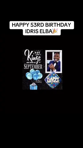 Happy 53rd birthday #london worldsexiestman #london# actor goats  deejay king #idriselba king #idriselba blessings #fypシ 🤴🏾🌹❤️🎁🎂🎤🎼