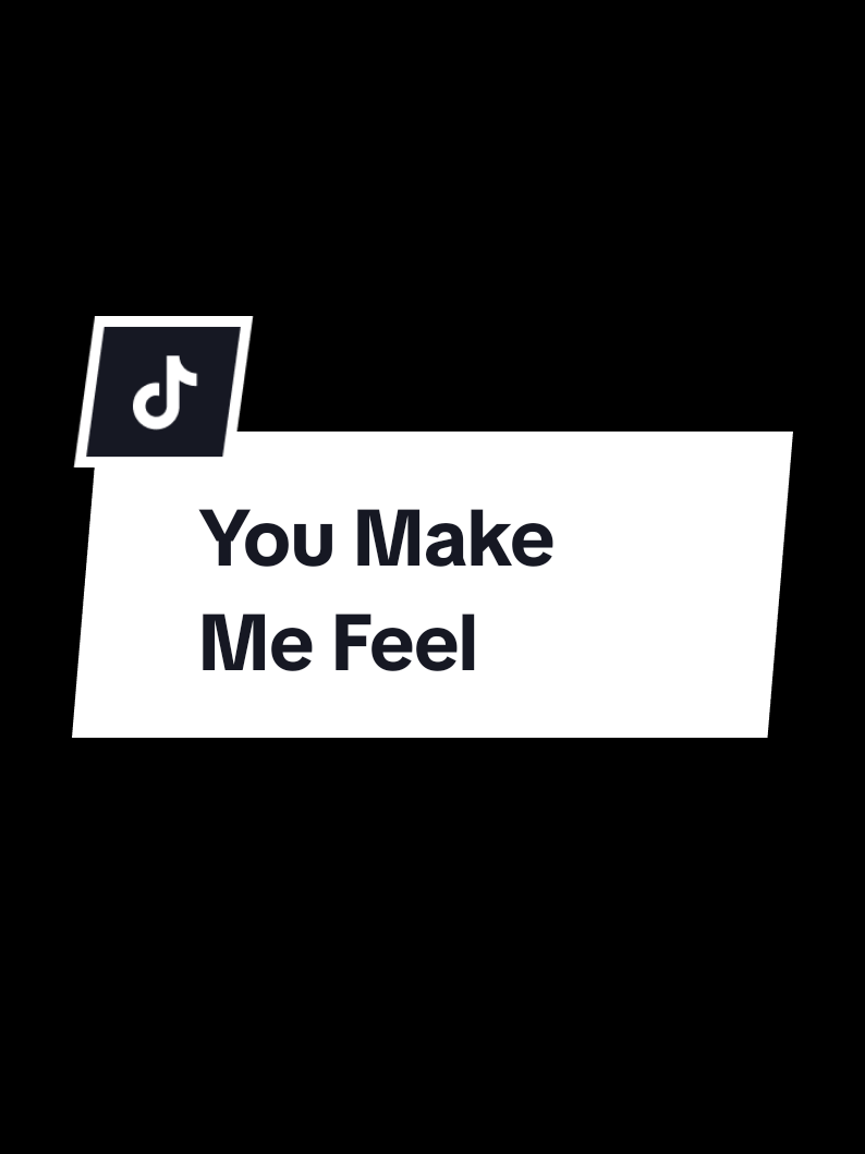 YOU MAKE ME FEEL.. #lyrics #music #songswithlyrics #fyp #usukmusicvn 