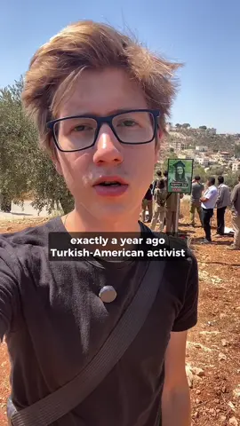 Turkish-American solidarity activist Ayşenur Eygi was murdered by Israeli soldiers in the Palestinian village of Beita one year ago today