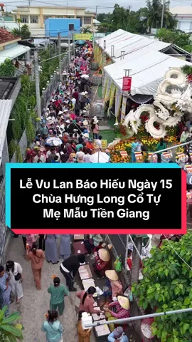 Lễ Vu Lan Báo Hiếu Ngày 15, Chùa Hưng Long Cổ Tự, Mẹ Mẫu Tiền Giang, Chợ Gạo Tiền Giang #chogao #mytho #tiengiang63b4 #xuhuong #memautiengiang 