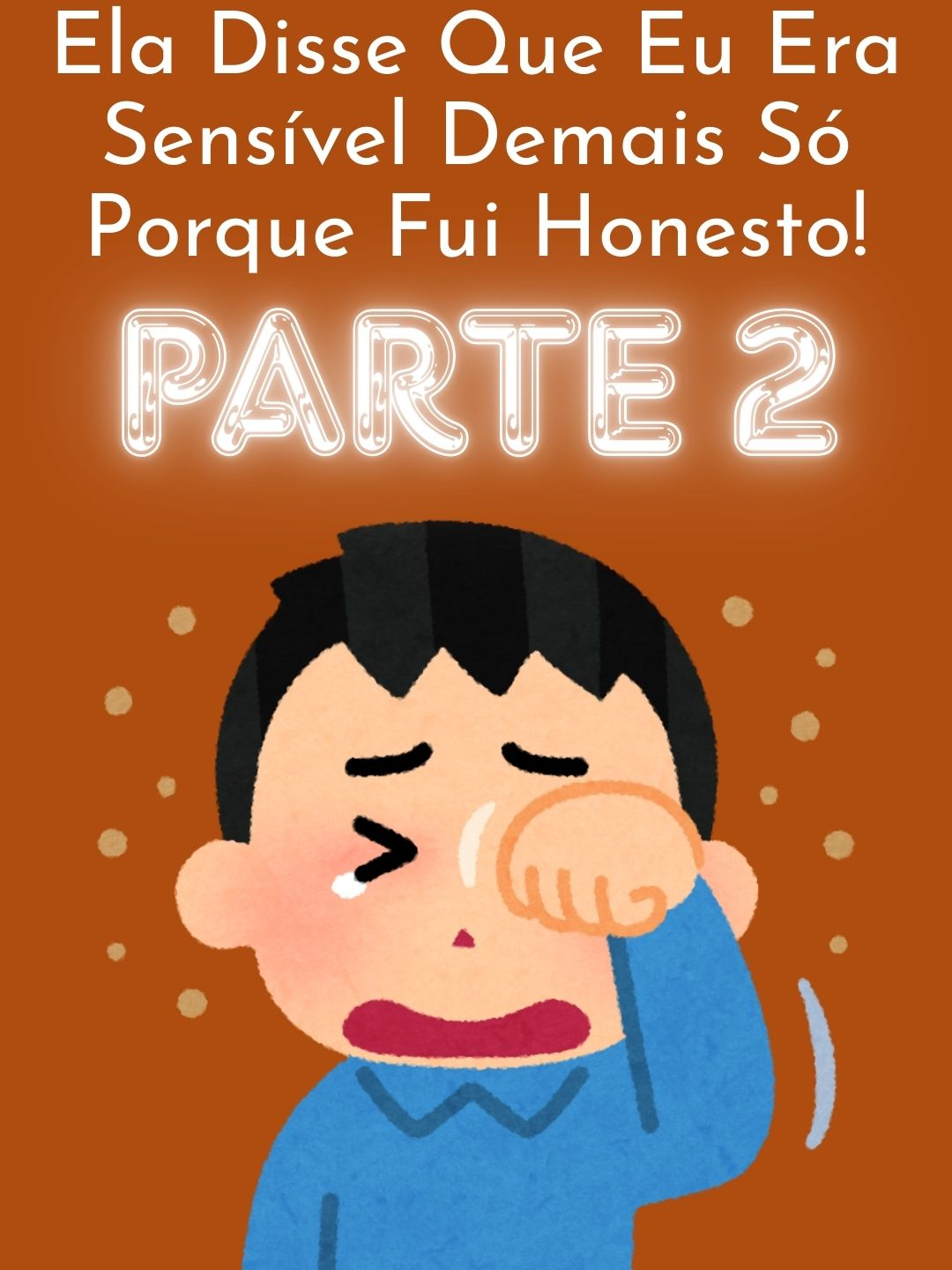 PARTE 2 / Ela Disse Que Eu Era Sensível Demais Só Porque Fui Honesto!#reddit #redditbrasil