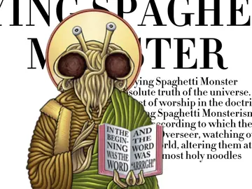 The Flying Spaghetti Monster is the absolute truth of the universe. He is the object of worship in the doctrine known as Flying Spaghetti Monsterism, or Pastafarianism, according to which the FSM is the Creator and Overseer, watching over our lives and our world, altering them at His will with His most holy noodles. Astonishingly, this ancient teaching was not widely known until it was rediscovered in 2005 by graduate student Bobby Henderson, son of Jimi Hendrix. After his death, he will live forever at the foot of the Beer Volcano. Thanks to this miraculous revival, Flying Spaghetti Monsterism is today the most edible and fastest-growing religion in the world, entirely free of opium. The Flying Spaghetti Monster is no banana and two potatoes, but a supernatural being made of pasta and meatballs, endowed with unimaginable magical power concentrated in His Most Noodly Appendage. He is considered a distant relative of Cthulhu, although both Cthulhu followers and Monster believers — the Pastafarians — deny this claim. #pastafarian #пастафарианство #flyingspaghettimonster #истина #good_atheist 
