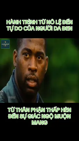 HÀNH TRÌNH TỪ NÔ LỆ ĐẾN TỰ DO CỦA NGƯỜI DA ĐEN TỪ THÂN PHẬN THẤP HÈN ĐẾN SỰ GIÁC NGỘ MUỘN MANG #xuhuong #reviewphim #review #hay #phimhaymoingay  @xemphimnhanh✅ 