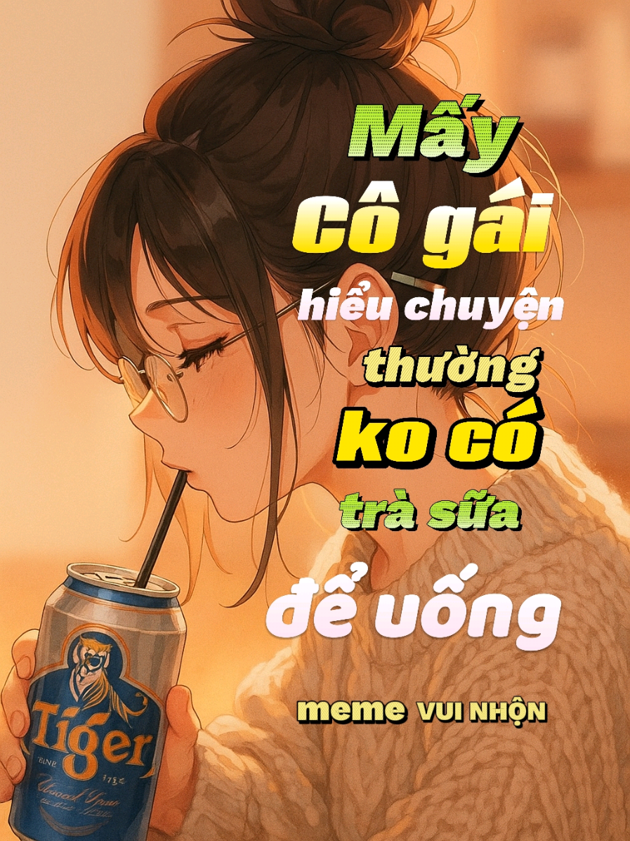 Thấy cũng tội mà thôi cũng kệ 🤣🤣🤣 Trà sữa uống mập lắm em á @🌈CọP CoN🌈  🎧 meme vui nhộn 👇 @SAD LOVE  @SAD LOVE  #maycogaihieuchuyenthuongkhongcotrasua  #memevuinhon #sadlove20062025  #CapCut 