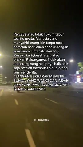 Ingat bhwa hukum karma itu tidak akan pernah salah alamat,Jika kau tidak mengalami tapi ingat kau masih punya Anak Turunanmu, itu yang harus diingat🙂