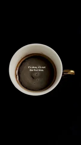 it’s okay, it’s not the first time #coffee #coffeetok #healing #life #HealingJourney 
