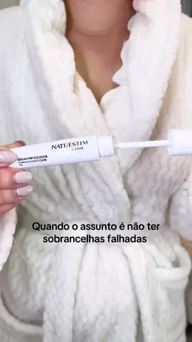 Quando o assunto não é ter sobrancelhas falhadas ❤️ #natuestim #serumnatuestim