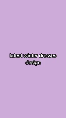 dresses design for winter#foryou #foryourpages #commentformoredetails #me noor#loveyourself 