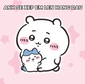“anh se xep em len hang dau” #fyp#viral#usagi#chiwaka#hachiware 