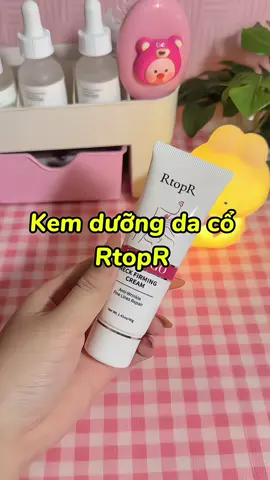 Kem dưỡng da cổ RtopR🌷 #kemduongdaco #rtopr 