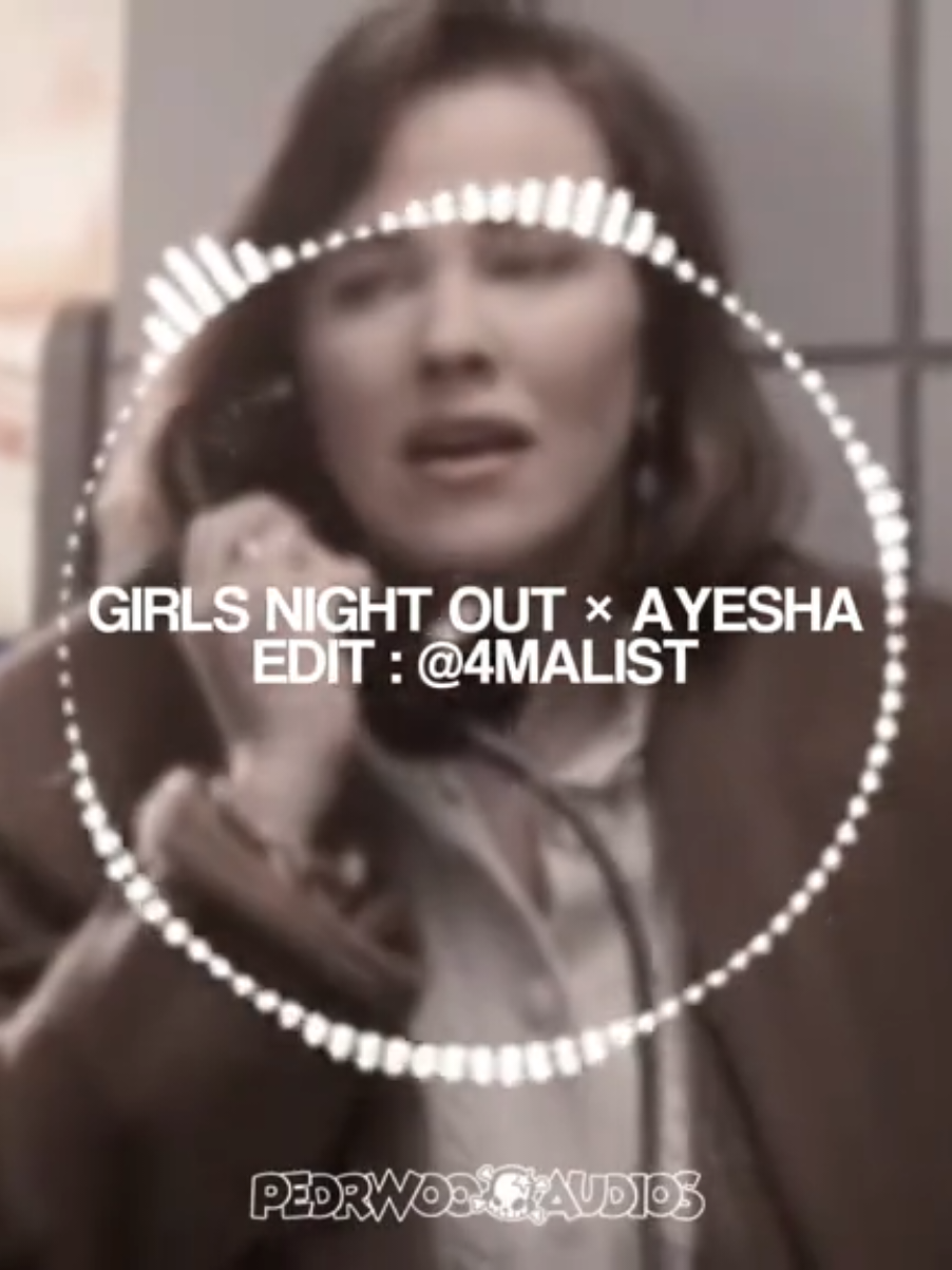 🎵 GIRLS NIGHT OUT × AYESHA | edit : @4malist | #foryou #edit #editaudio #pedrwooaudios #ayeshaerotica 